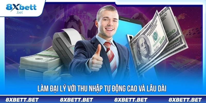 Đại Lý 8XBET - Hướng Dẫn Đăng Ký Online Nhanh Chóng 2 Làm đại lý với thu nhập tự động cao và lâu dài