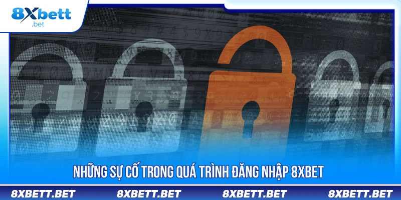 Đăng Nhập 8XBET 3 Đăng nhập 8XBET những lỗi phổ biến