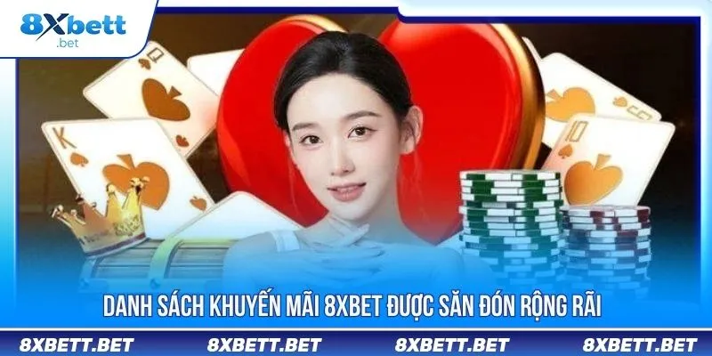 Tổng Hợp Khuyến Mãi 8XBET Và Các Lưu Ý Khi Tham Gia 1 Danh sách khuyến mãi 8XBET được săn đón rộng rãi