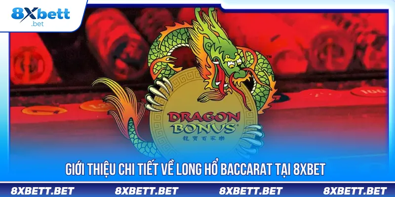 Long hổ baccarat là dạng cược để dự đoán bên nào thắng